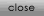 close
